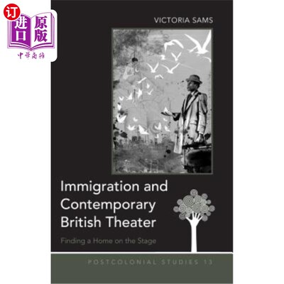 海外直订Immigration and Contemporary British Theater; Finding a Home on the Stage 移民与当代英国戏剧;在舞台上找到归