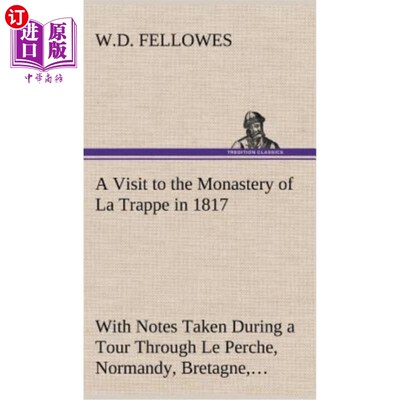 海外直订A Visit to the Monastery of La Trappe in 1817 with Notes Taken During a Tour Thr 1817年参观拉特拉佩修道院，