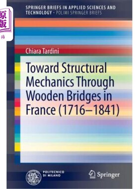 海外直订Toward Structural Mechanics Through Wooden Bridges in France (1716-1841) 法国木桥结构力学（1716-1841）