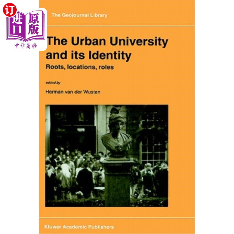 海外直订The Urban University and Its Identity: Roots, Location, Roles 城市大学及其身份：根源、定位、角色