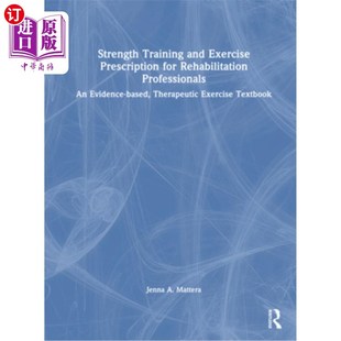 海外直订医药图书Strength Training and Exercise Prescription for Rehabilitation Professionals: An 康复专业人员的力量