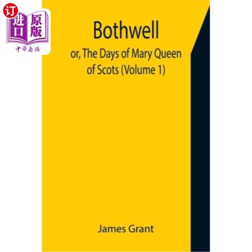 海外直订Bothwell; or, The Days of Mary Queen of Scots (Volume 1) 博思韦尔;或者《苏格兰玛丽女王的日子》(第一卷)