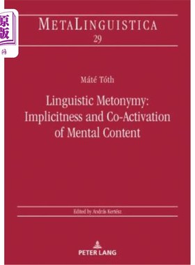 海外直订Linguistic Metonymy: Implicitness and Co-Activation of Mental Content 语言转喻：心理内容的隐含性与共激活
