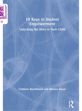 海外直订10 Keys to Student Empowerment: Unlocking the Hero in Each Child 学生赋权的10个关键:解锁每个孩子心中的英雄