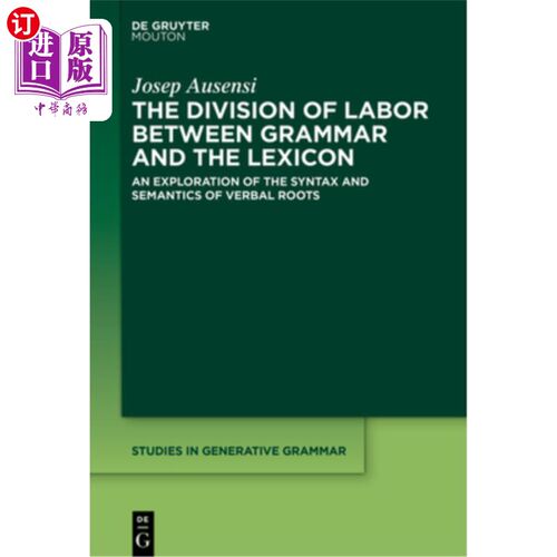 海外直订The Division of Labor Between Grammar and the Lexicon: An Exploration of the Syn 语法与词汇的分工:词根的句