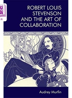 海外直订Robert Louis Stevenson and the Art of Collaborat...