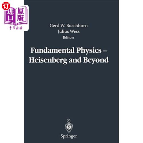 海外直订Fundamental Physics -- Heisenberg and Beyond: Werner Heisenberg Centennial Sympo 基础物理学——海森堡及其后