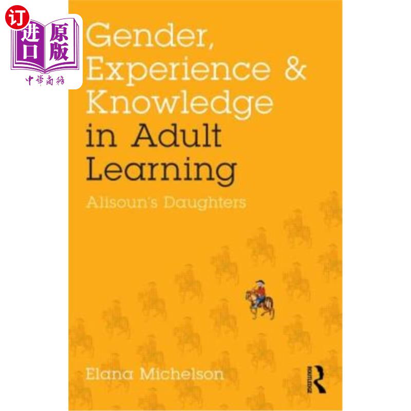 海外直订Gender, Experience, and Knowledge in Adult Learning: Alisoun's Daughters 成人学习中的性别、经验和知识：艾莉森的