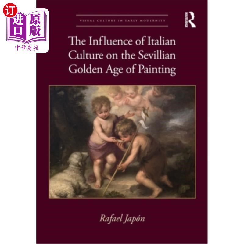 海外直订The Influence of Italian Culture on the Sevillian Golden Age of Painting 意大利文化对塞维利亚绘画黄金时代的