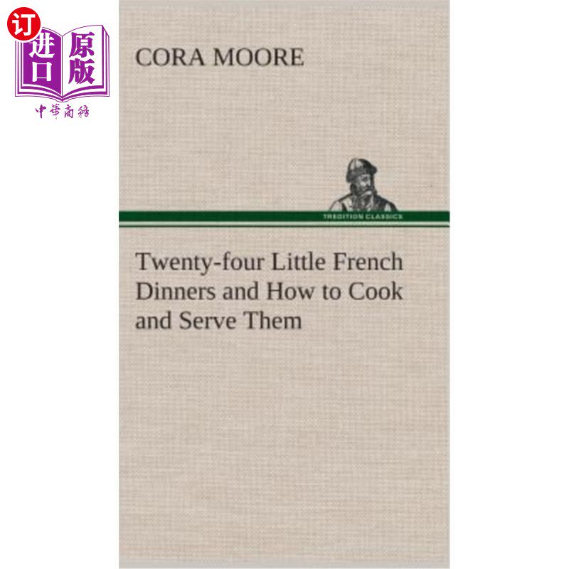 海外直订Twenty-four Little French Dinners and How to Cook and Serve Them 二十四顿小法式晚餐，以及如何烹饪和供应
