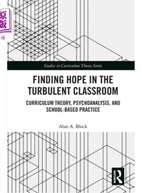 海外直订Finding Hope in the Turbulent Classroom: Curriculum Theory, Psychoanalysis, and  在动荡的课堂中寻找希望:课