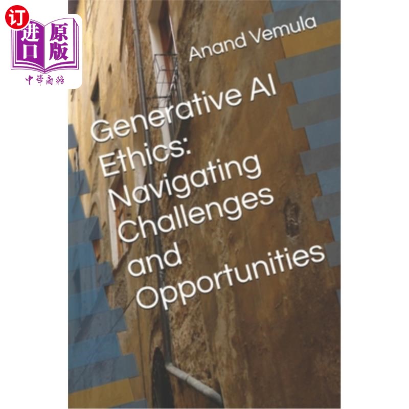 海外直订Generative AI Ethics: Navigating Challenges and Opportunities 生成人工智能伦理：驾驭挑战和机遇