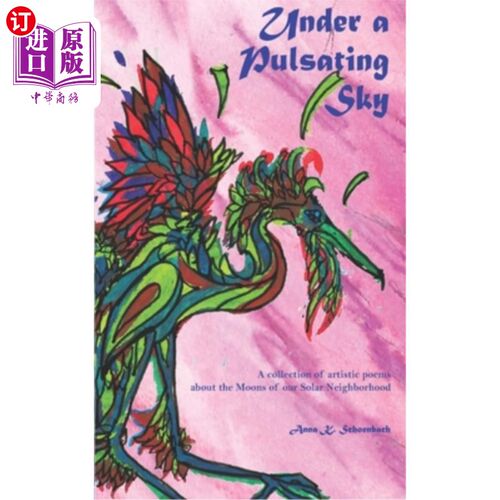海外直订Under a Pulsating Sky: A collection of artistic poems about the Moons of our Sol 《跳动的天空下:关于我们太
