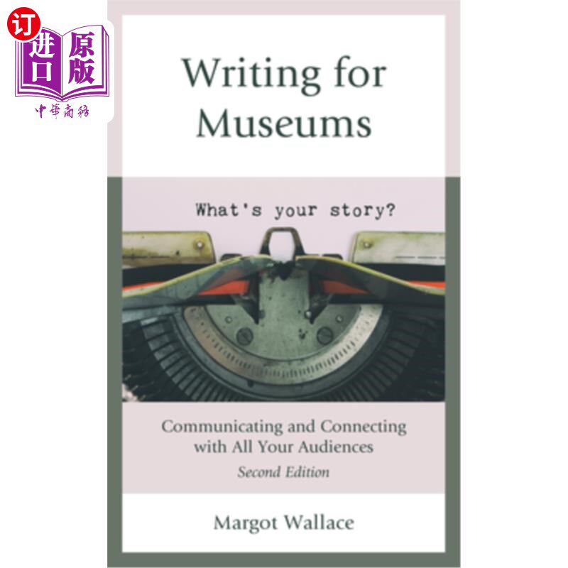 海外直订Writing for Museums: Communicating and Connecting with All Your Audiences 为博物馆写作:与你所有的读者沟通和