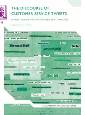 海外直订The Discourse of Customer Service Tweets: Planes, Trains and Automated Text Anal 客户服务推文的话语:飞机、
