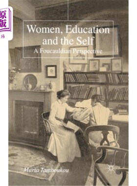 海外直订Women, Education and the Self: A Foucauldian Perspective 女性、教育与自我:福柯的视角