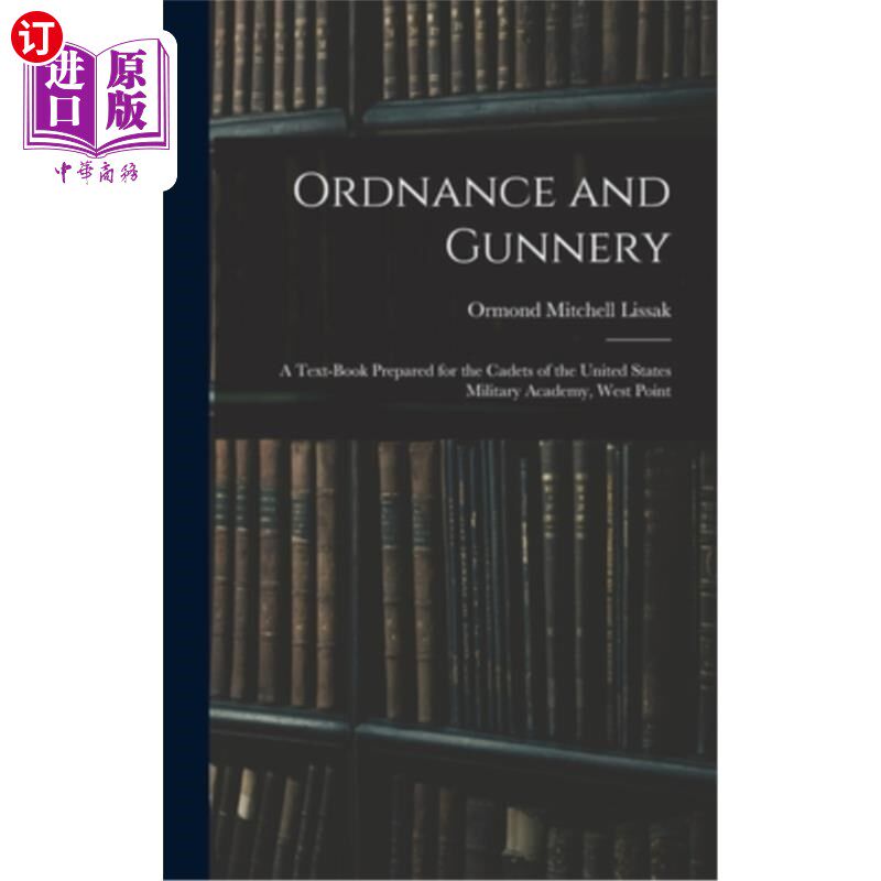 海外直订Ordnance and Gunnery; a Text-book Prepared for the Cadets of the United States M 军械与炮兵学;为美国西点军