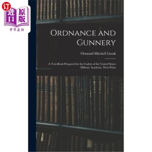 Text for and States 军械与炮兵学;为美国西点军 海外直订Ordnance United book Gunnery; Cadets the Prepared