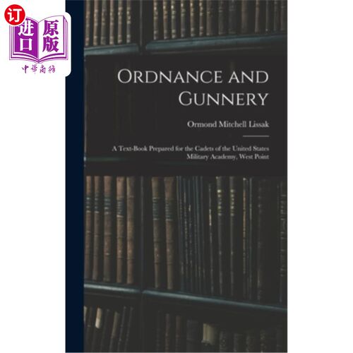 海外直订Ordnance and Gunnery; a Text-book Prepared for the Cadets of the United States M 军械与炮兵学;为美国西点军