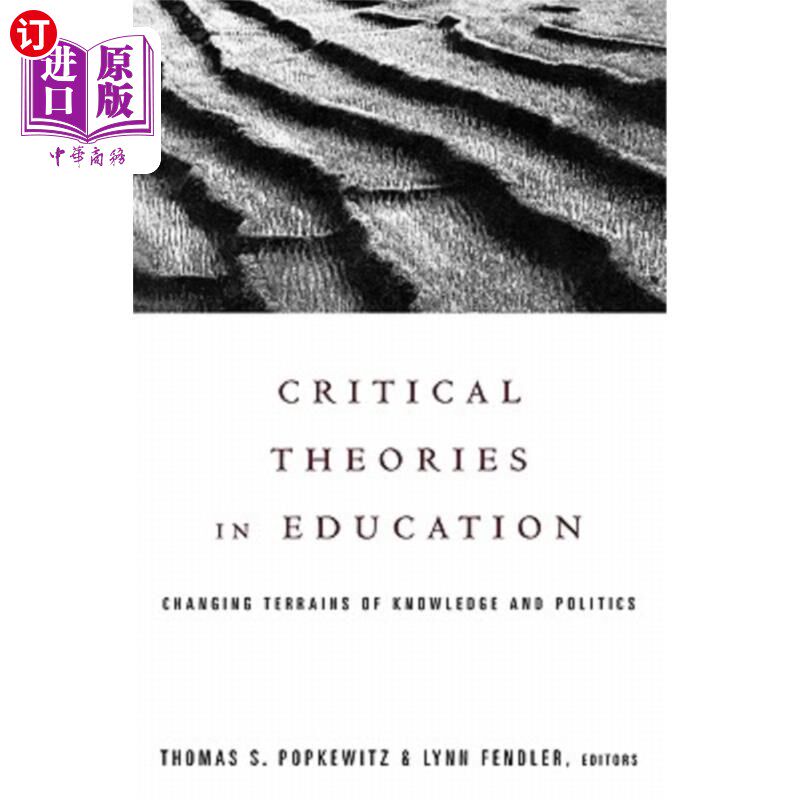 海外直订Critical Theories in Education: Changing Terrains of Knowledge and Politics 教育批判理论：知识和政治领域的