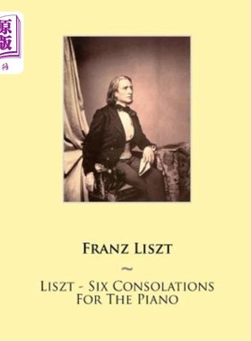 海外直订Liszt - Six Consolations For The Piano 李斯特-钢琴的六个安慰