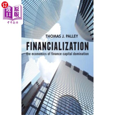 海外直订Financialization: The Economics of Finance Capital Domination 金融化:金融资本支配经济学