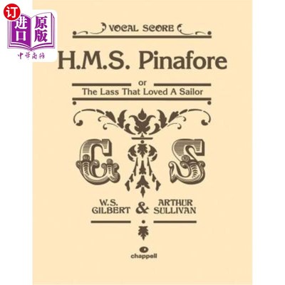 海外直订H.M.S. Pinafore: Or the Lass That Loved a Sailor, Vocal Score H.M.S.皮纳弗:《爱水手的少女》，声乐配乐