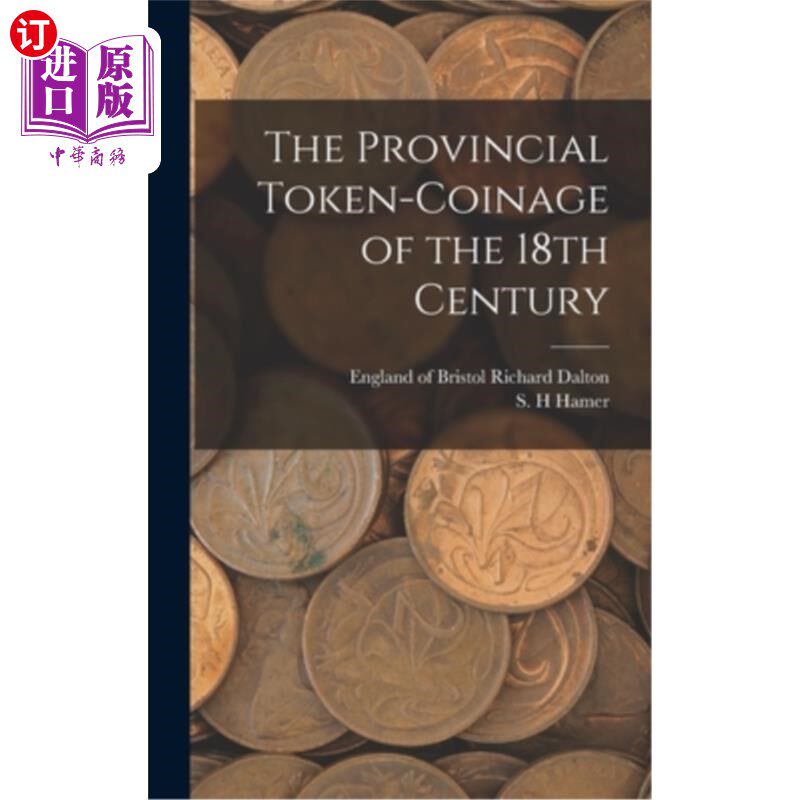 海外直订The Provincial Token-coinage of the 18th Century 18世纪的地方代币铸造