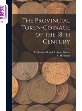 海外直订The Provincial Token-coinage of the 18th Century 18世纪的地方代币铸造