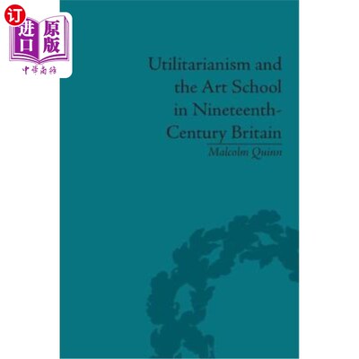 海外直订Utilitarianism and the Art School in Nineteenth-Century Britain 功利主义与19世纪英国的艺术流派