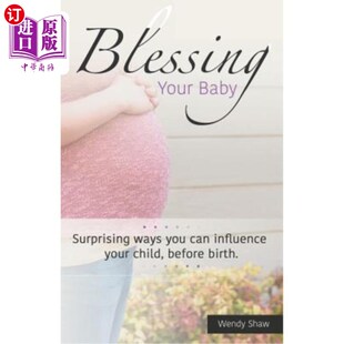 海外直订医药图书Blessing Your Baby: Suprising Ways You Can Influence Your Child, Before Birth 祝福你的孩子:在孩子