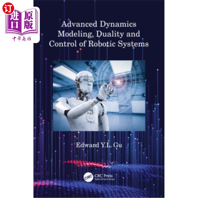 海外直订Advanced Dynamics Modeling, Duality and Control of Robotic Systems 机器人系统的高级动力学建模、二元性和控制