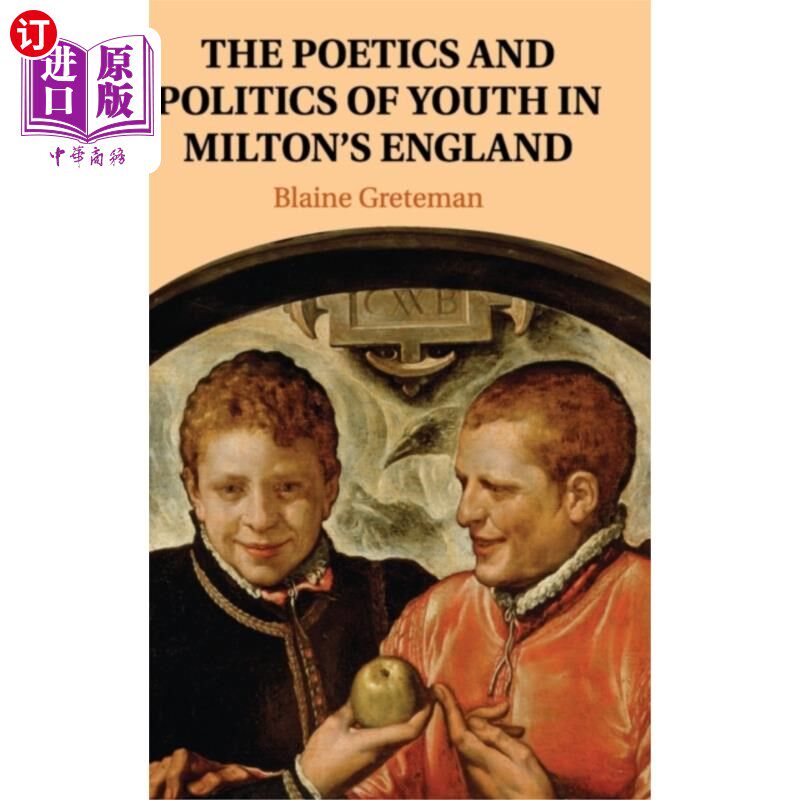 海外直订Poetics and Politics of Youth in Milton's England 弥尔顿笔下英国青年的诗学与政治