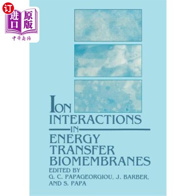 海外直订Ion Interactions in Energy Transfer Biomembranes 能量转移生物膜中的离子相互作用