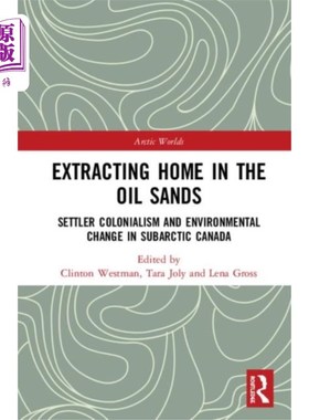 海外直订Extracting Home in the Oil Sands 开采油砂家园