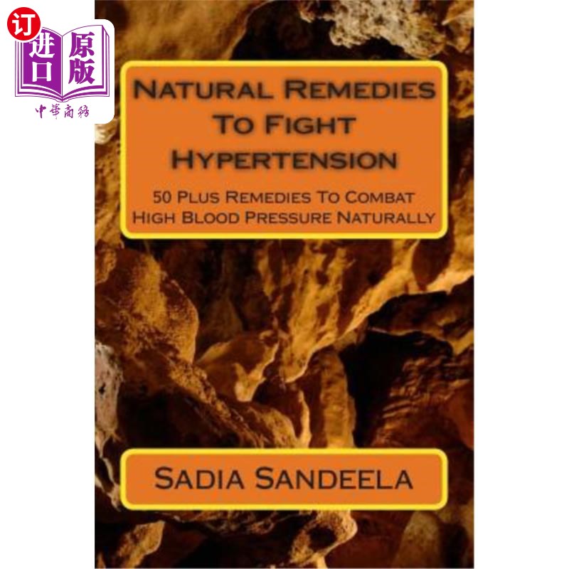 海外直订医药图书Natural Remedies To Fight Hypertension: 50 Plus Remedies To Combat High Blood Pr 抗高血压的天然药物
