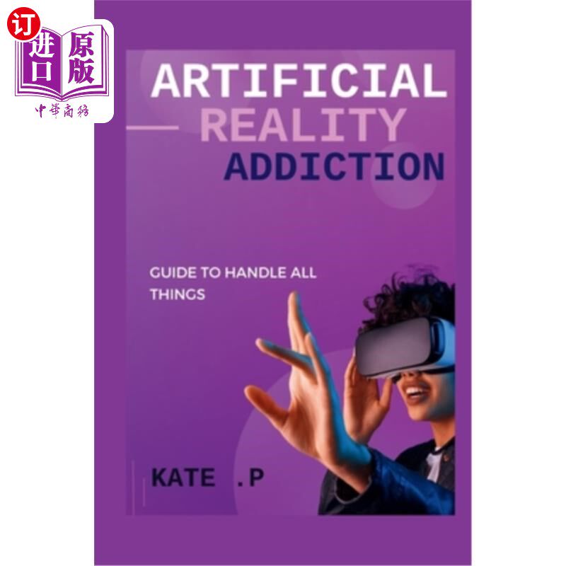 海外直订Artificial Reality Addiction: Guide to Handle All Things 人工现实成瘾：处理所有事情的指南