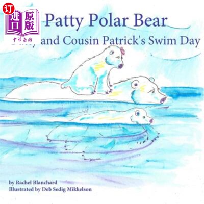 海外直订Patty Polar Bear: Patty and Cousin Patrick's Swim Day 北极熊帕蒂:帕蒂和表哥帕特里克的游泳日