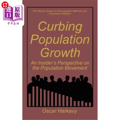 海外直订Curbing Population Growth: An Insider's Perspective on the Population Movement 遏制人口增长：一位内部人士对