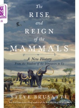 海外直订The Rise and Reign of the Mammals: A New History, from the Shadow of the Dinosau 哺乳动物的崛起和统治:一段
