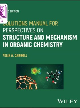 海外直订Solutions Manual for Perspectives on Structure and Mechanism in Organic Chemistr 有机化学结构和机理透视解决