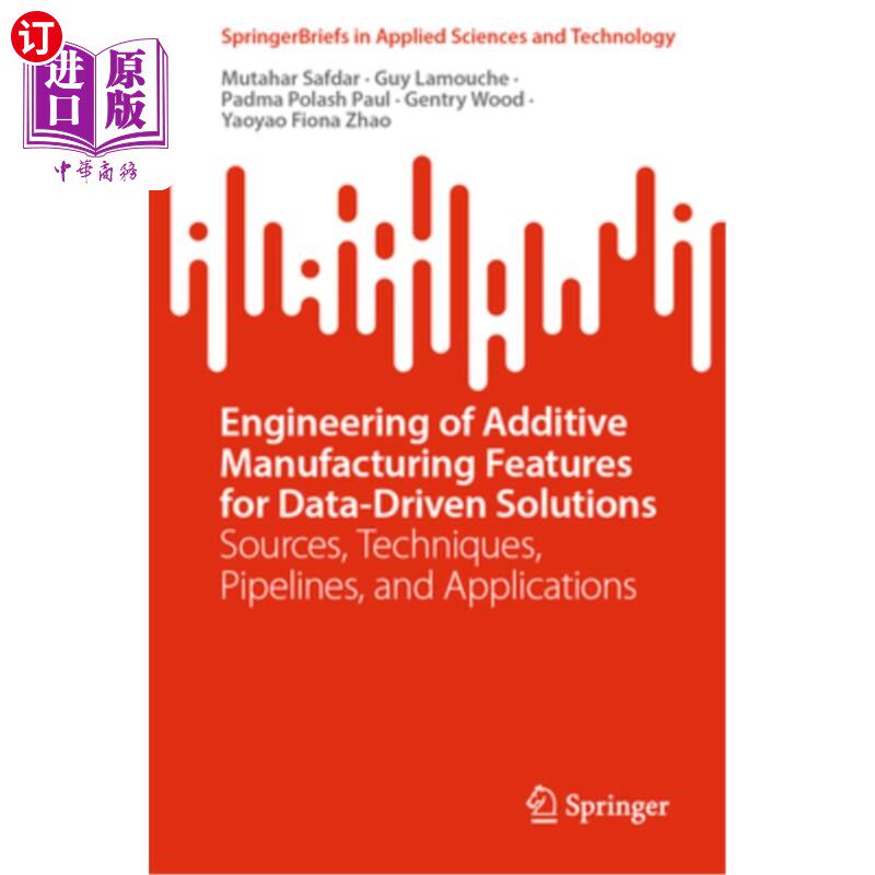 海外直订Engineering of Additive Manufacturing Features for Data-Driven Solutions: Source 数据驱动解决方案的增材制造