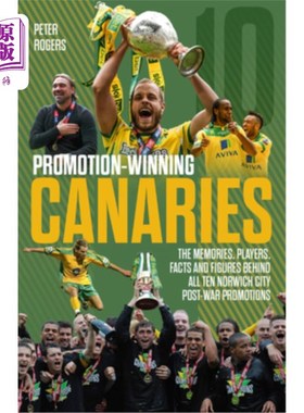 海外直订Promotion Winning Canaries: Memories, Players, Facts and Figures Behind All of N 赢得晋升的金丝雀:诺维奇城
