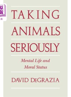 海外直订Taking Animals Seriously: Mental Life and Moral Status 认真对待动物：精神生活与道德状态
