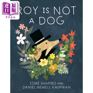 进口图书3 Shapiro Not 罗尔不是一只狗 Dog英文原版 精品绘本 7岁 精装 Roy 动物故事图画书 儿童绘本 中商原版 Esme