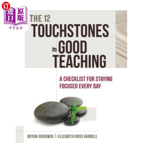 海外直订The 12 Touchstones of Good Teaching: A Checklist for Staying Focused Every Day 良好教学的12个试金石：每天保