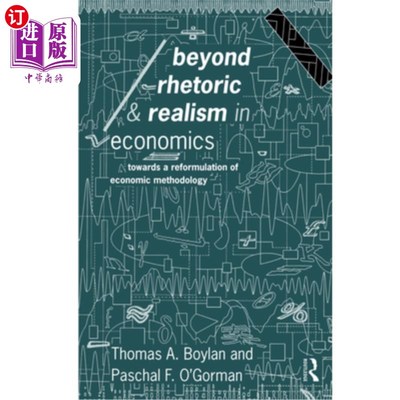 海外直订Beyond Rhetoric and Realism in Economics: Towards a Reformulation of Methodology 超越经济学中的修辞学和现实