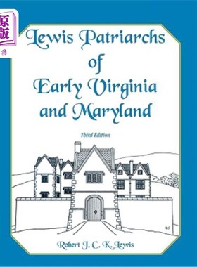 海外直订Lewis Patriarchs of Early Virginia and Maryland, Third Edition 早期弗吉尼亚和马里兰的刘易斯族长，第三版