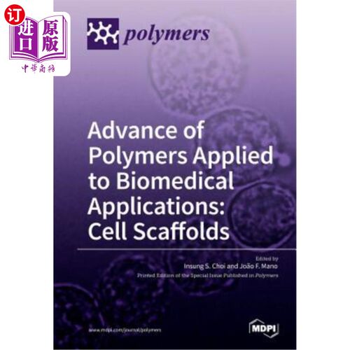 海外直订Advance of Polymers Applied to Biomedical Applications: Cell Scaffolds 高分子材料在生物医学中的应用进展：细