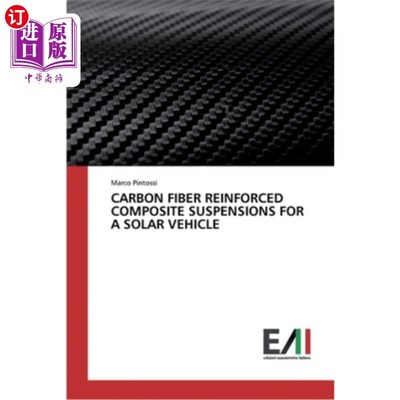 海外直订Carbon Fiber Reinforced Composite Suspensions for a Solar Vehicle 太阳能汽车用碳纤维增强复合材料悬架